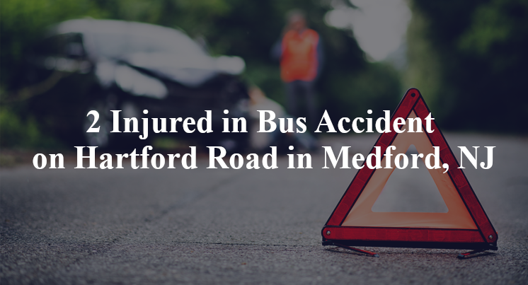 2 Injured in Bus Accident on Hartford Road in Medford, NJ