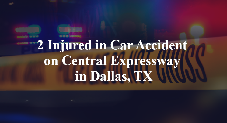 2 Injured in Car Accident on Central Expressway in Dallas, TX
