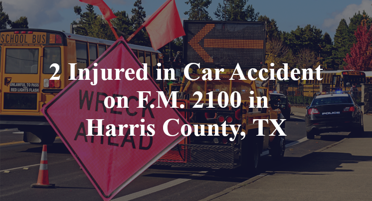 2 Injured in Car Accident on F.M. 2100 in Harris County, TX