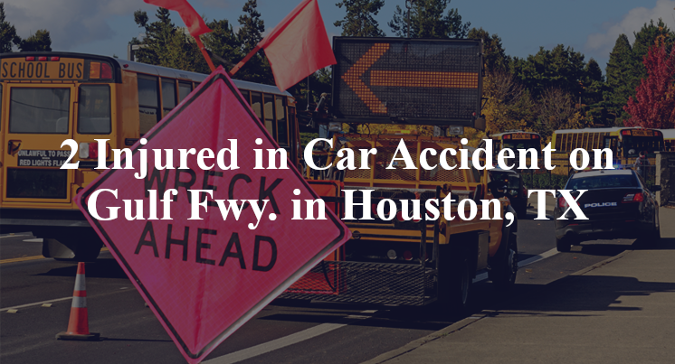 2 Injured in Car Accident on Gulf Fwy. in Houston, TX