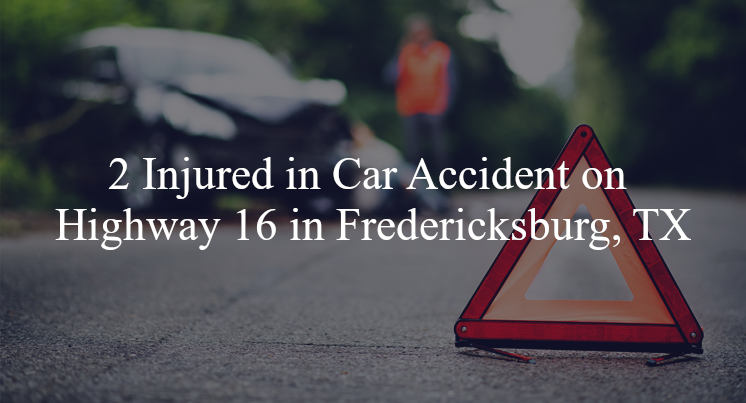car accident fredericksburg tx hwy 16 hohmann rd
