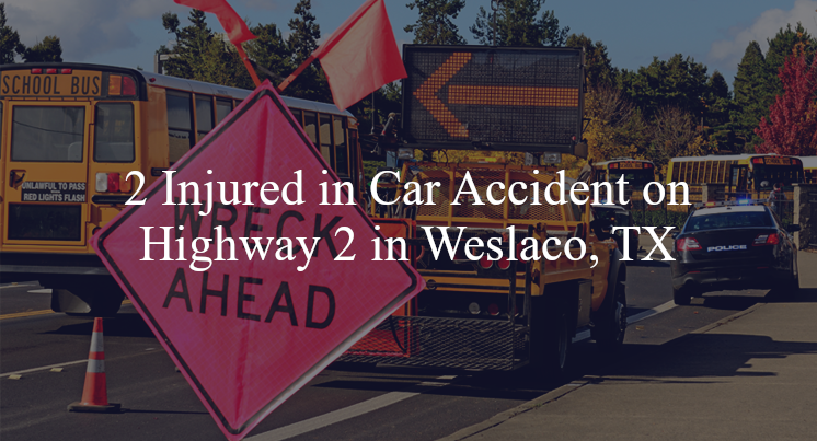 car accident weslaco tx highway 2 texas blvd