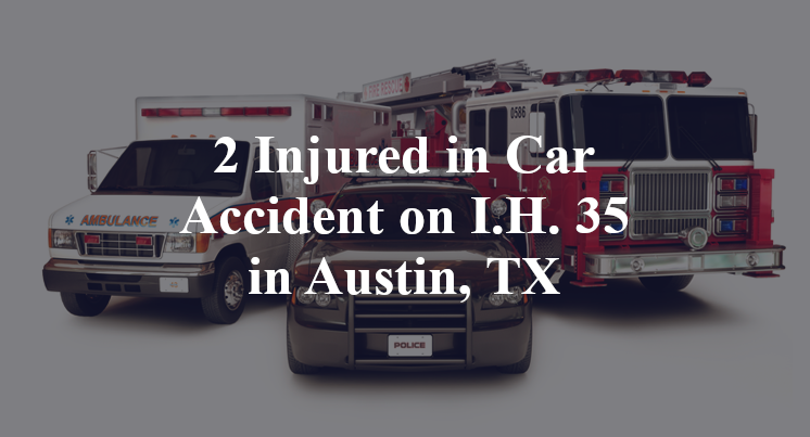 2 Injured in Car Accident on I.H. 35 in Austin, TX