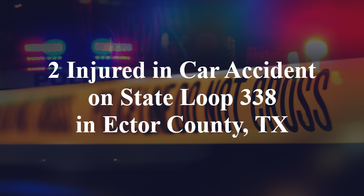 2 Injured in Car Accident on State Loop 338 in Ector County, TX