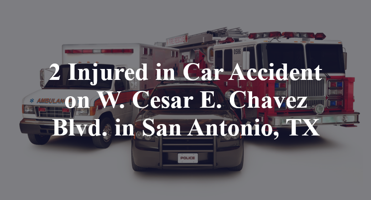2 Injured in Car Accident on W. Cesar E. Chavez Blvd. in San Antonio, TX
