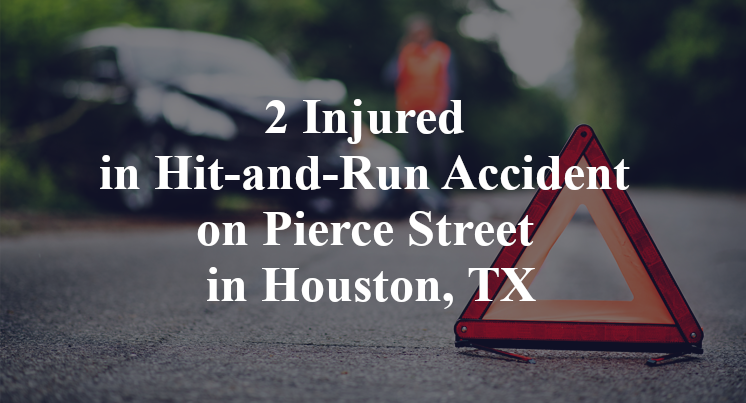 2 Injured in Hit-and-Run Accident on Pierce Street in Houston, TX