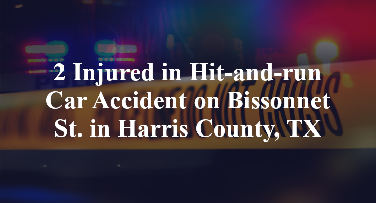 2 Injured in Hit-and-run Car Accident on Bissonnet St. in Harris County, TX