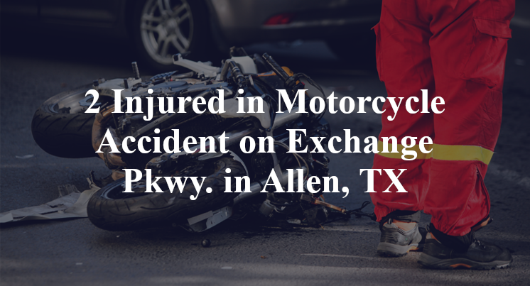 2 Injured in Motorcycle Accident on Exchange Pkwy. in Allen, TX