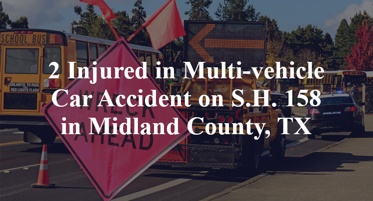 2 Injured in Multi-vehicle Car Accident on S.H. 158 in Midland County, TX