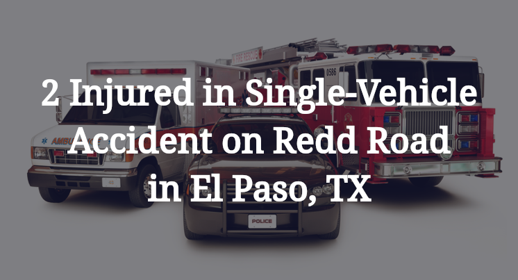 2 Injured in Single-Vehicle Accident on Redd Road in El Paso, TX