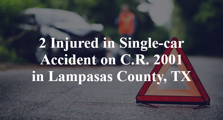2 Injured in Single-car Accident on C.R. 2001 in Lampasas County, TX