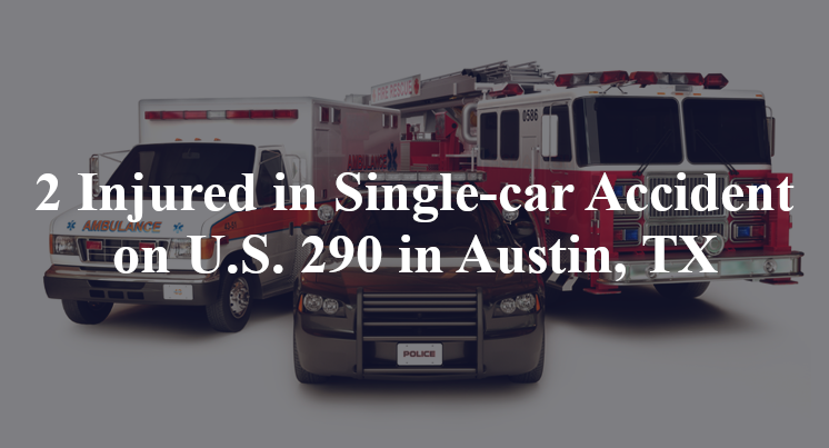 2 Injured in Single-car Accident on U.S. 290 in Austin, TX