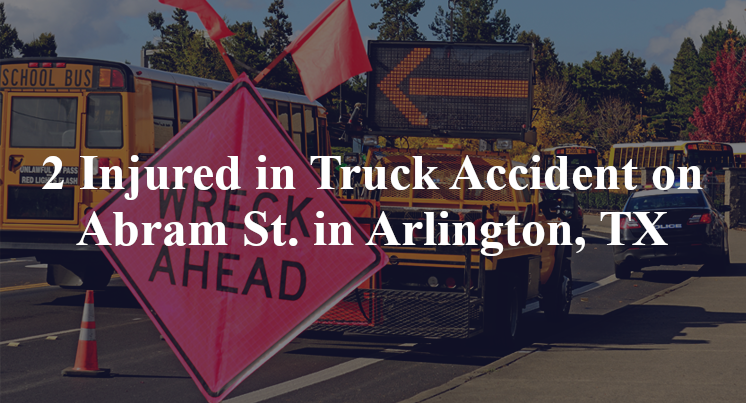 2 Injured in Truck Accident on Abram St. in Arlington, TX