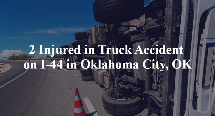 2 Injured in Truck Accident on I-44 in Oklahoma City, OK