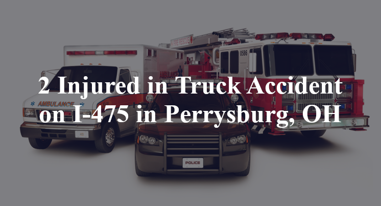2 Injured in Truck Accident on I-475 in Perrysburg, OH