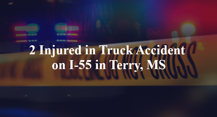 2 Injured in Truck Accident on I-55 in Terry, MS
