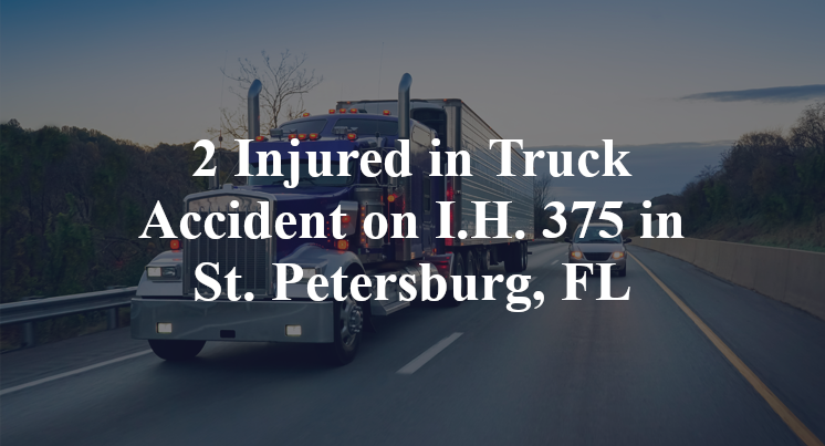 2 Injured in Truck Accident on I.H. 375 in St. Petersburg, FL