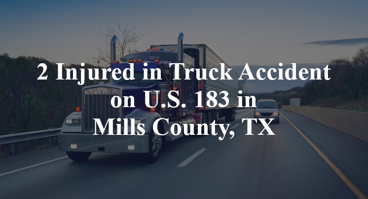 2 Injured in Truck Accident on U.S. 183 in Mills County, TX