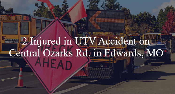 utv accident edwards mo central ozarks rd