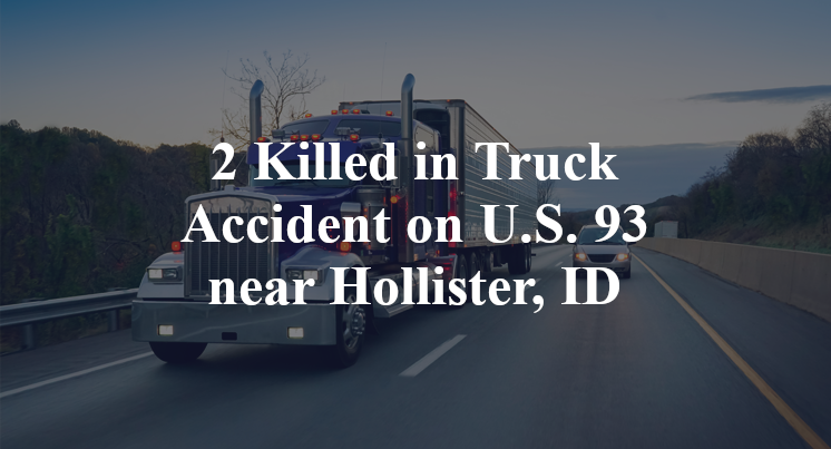 2 Killed in Truck Accident on U.S. 93 near Hollister, ID