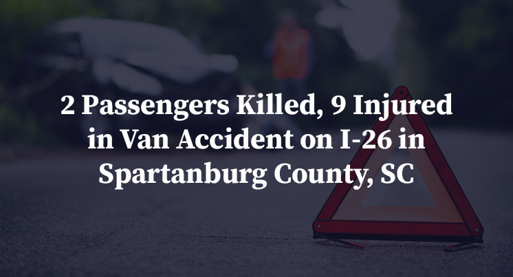 2 Passengers Killed, 9 Injured in Van Accident on I-26 in Spartanburg County, SC
