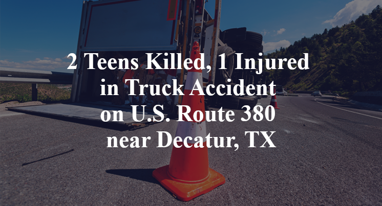 2 Teens Killed, 1 Injured in Truck Accident on U.S. Route 380 near Decatur, TX