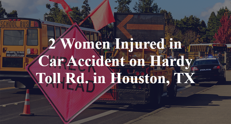 2 Women Injured in Car Accident on Hardy Toll Rd. in Houston, TX