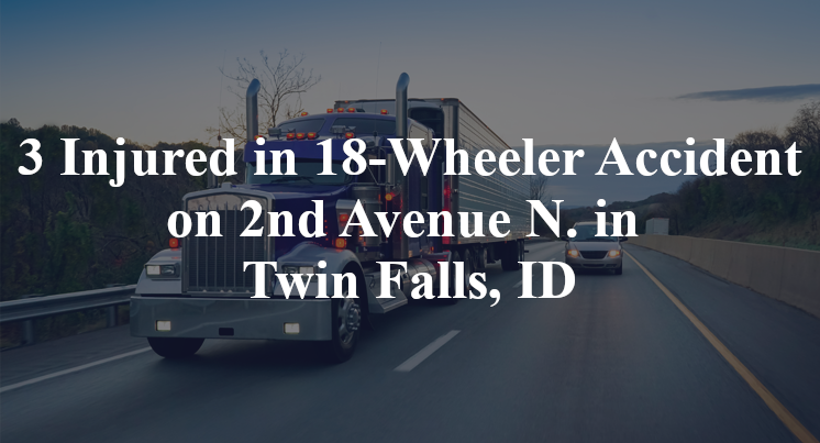 18 wheeler accident twin falls id 2nd ave n shoshone st n