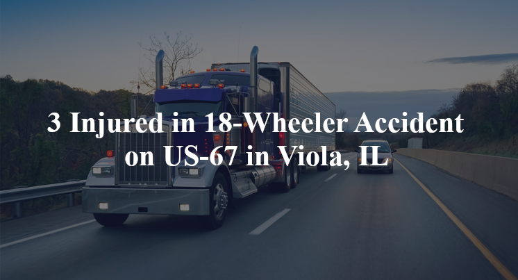 18 wheeler accident viola il us 67