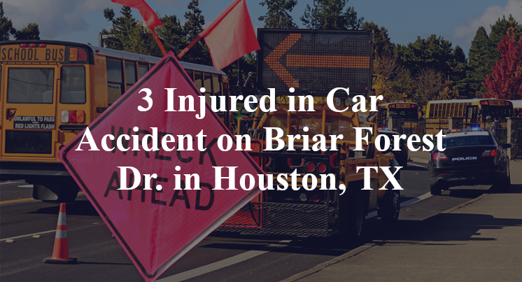 3 Injured in Car Accident on Briar Forest Dr. in Houston, TX