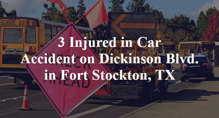 3 Injured in Car Accident on Dickinson Blvd. in Fort Stockton, TX