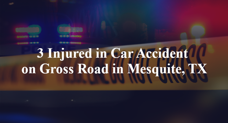 3 Injured in Car Accident on Gross Road in Mesquite, TX