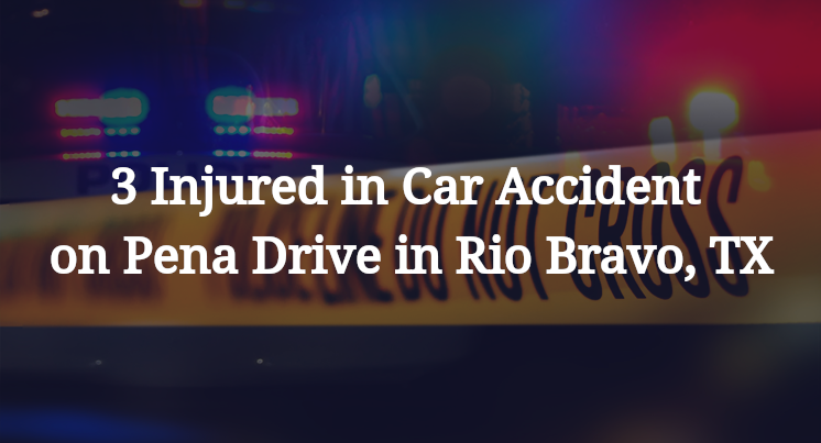 3 Injured in Car Accident on Pena Drive in Rio Bravo, TX