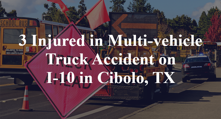 3 Injured in Multi-vehicle Truck Accident on I-10 in Cibolo, TX