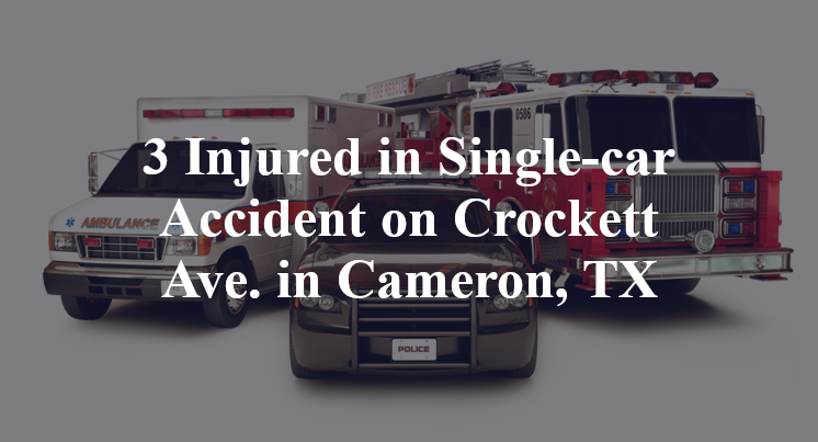 3 Injured in Single-car Accident on Crockett Ave. in Cameron, TX