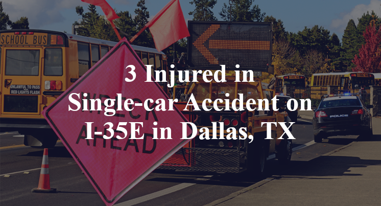 3 Injured in Single-car Accident on I-35E in Dallas, TX