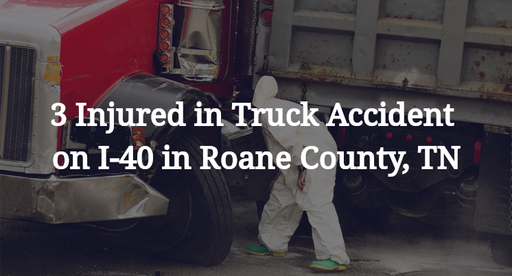 3 Injured in Truck Accident on I-40 in Roane County, TN