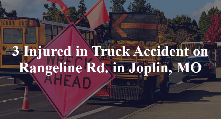 3 Injured in Truck Accident on Rangeline Rd. in Joplin, MO
