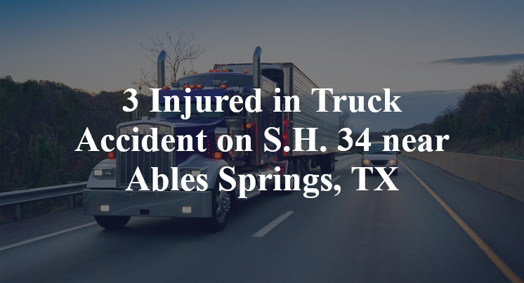 3 Injured in Truck Accident on S.H. 34 near Ables Springs, TX