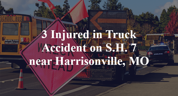 3 Injured in Truck Accident on S.H. 7 near Harrisonville, MO