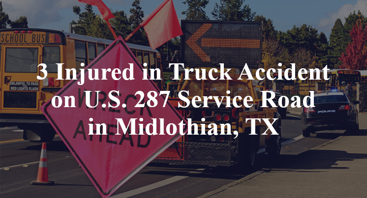 3 Injured in Truck Accident on U.S. 287 Service Road in Midlothian, TX