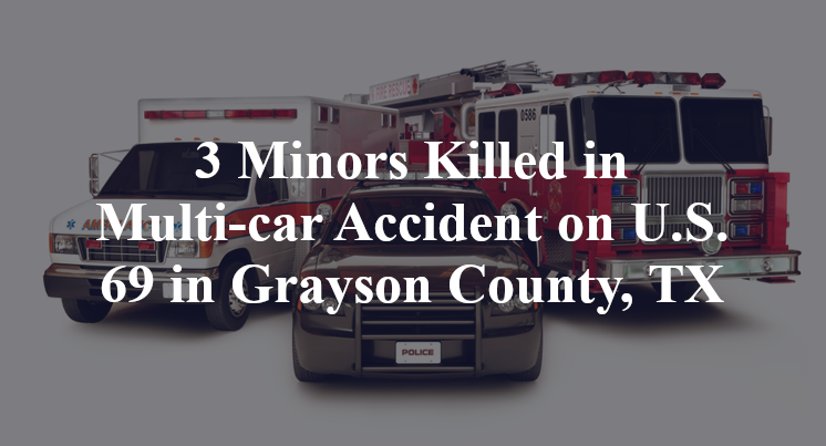 3 Minors Killed in Multi-car Accident on U.S. 69 in Grayson County, TX