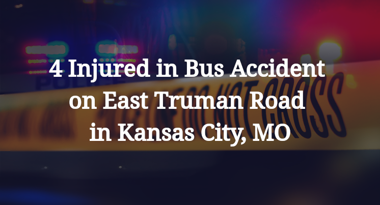 4 Injured in Bus Accident on East Truman Road in Kansas City, MO