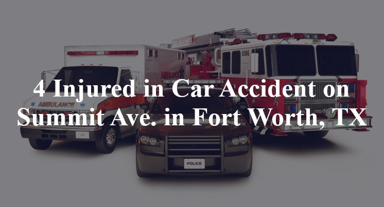 4 Injured in Car Accident on Summit Ave. in Fort Worth, TX