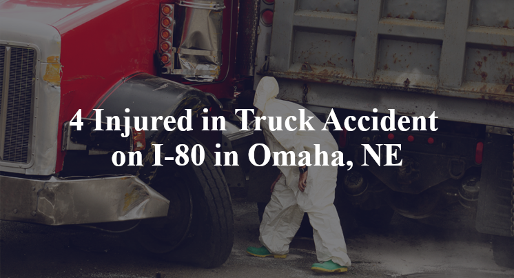 4 Injured in Truck Accident on I-80 in Omaha, NE