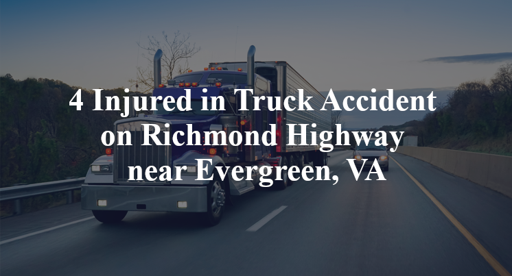 4 Injured in Truck Accident on Richmond Highway near Evergreen, VA