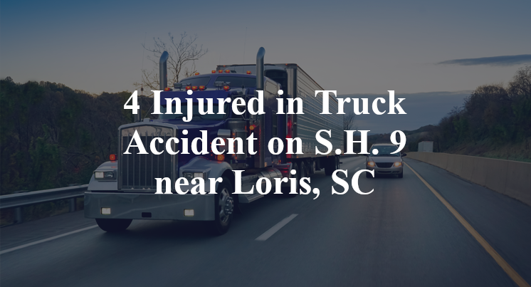 4 Injured in Truck Accident on S.H. 9 near Loris, SC