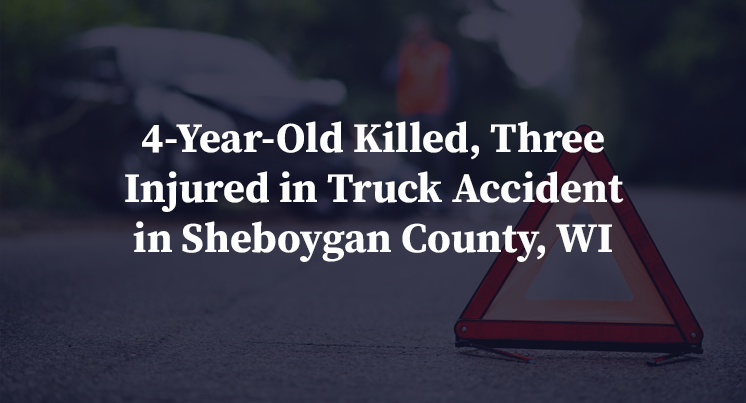 4-Year-Old Killed, Three Injured in Truck Accident in Sheboygan County, WI