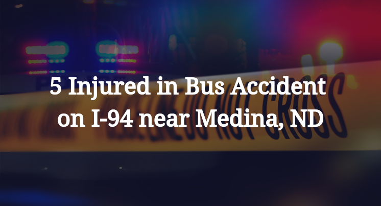 5 Injured in Bus Accident on I-94 near Medina, ND