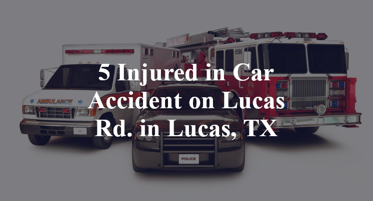 5 Injured in Car Accident on Lucas Rd. in Lucas, TX